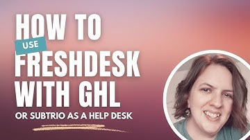 How to Set Up Freshdesk and Use it With Go High Level