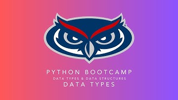 Data Types in Python | Module 2 | Python Bootcamp