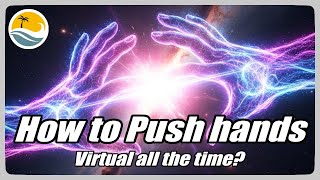 How To Push Hands Virtual All The Time