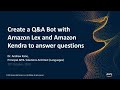 Create a QnA Bot with Amazon Lex and Amazon Kendra to Answer Questions - AWS Online Tech Talks