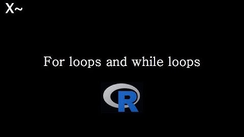for loops and while loops in R