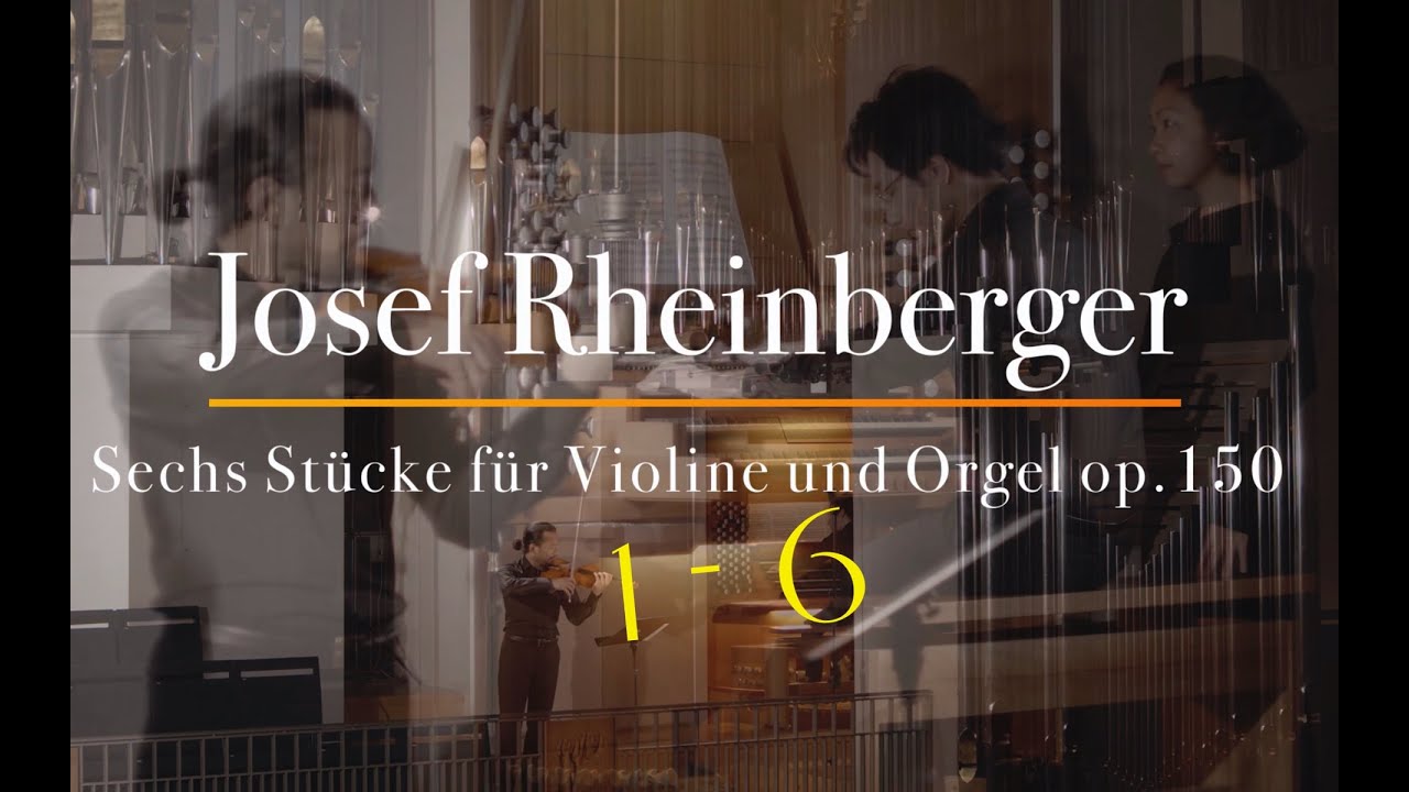 Kei Shirai & Kensuke Ohira - Rheinberger, Sechs Stücke op. 150 - komplett