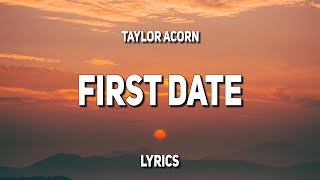Taylor Acorn - First Date (Lyrics) chords
