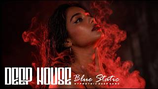 BLUE STATIC 🎧 DEEP HOUSE | DEEP & EMOTIONAL MELODIC VIBES