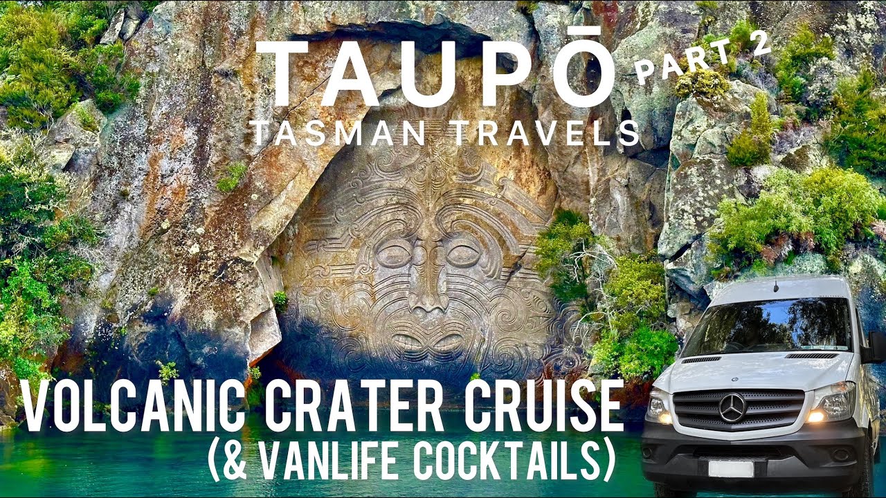 TAUPŌ NEW ZEALAND TOUR - PART 2 - VOLCANIC CRATER CRUISE & VANLIFE COCKTAILS - EPISODE 39