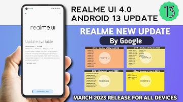Realme UI 4.0 Android 13 Update l Realme New Update March 2023 | Realme Devices Update/New features