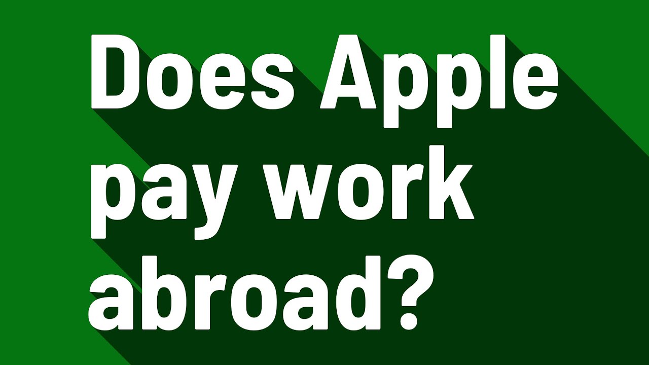 Does Apple pay work abroad? YouTube