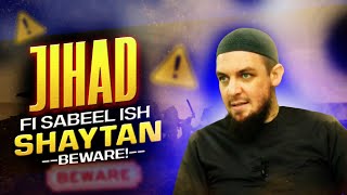 This Is Jihaad In The Path Of Shaytan (Don't Fall Into This Trap) - By Ustadh Muhammad Tim Humble
