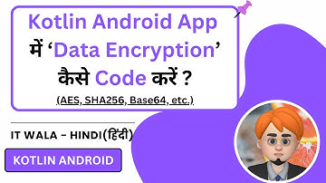 Encryption & Decryption in Kotlin Android App | AES, SHA256, Base64 | IT WALA | HINDI-हिंदी