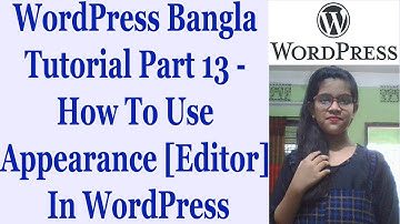 WordPress Bangla Tutorial Part 13 - How To Use Appearance [ Editor ] In WordPress