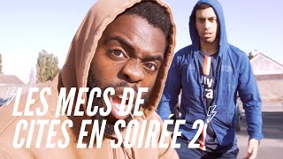 LES MECS DE CITÉS EN SOIRÉE 2