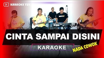 CINTA SAMPAI DISINI NADA COWOK PRIA KARAOKE