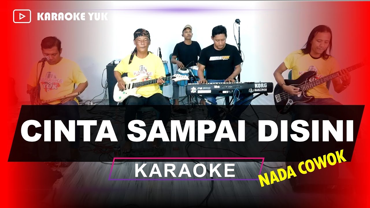 CINTA SAMPAI DISINI NADA COWOK PRIA KARAOKE