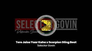 Tere Jaisa Yaar Kaha x Scorpion Sting Beat | Selector Govin