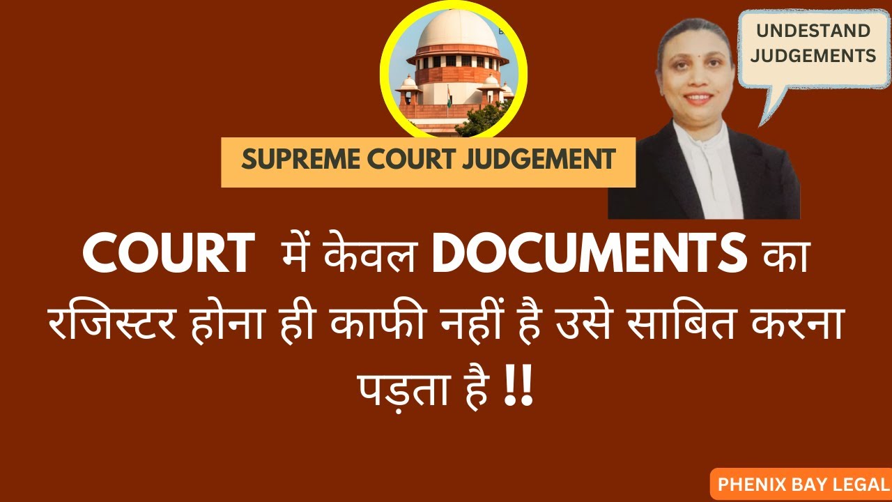 Court  में केवल Documents का रजिस्टर होना ही काफी नहीं है उसे साबित करना पड़ता है !!