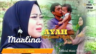 AYAH - MARLINA Cipt. Antoni Wijaya SF MUSIC OFFICIAL II (Lagu Tapsel Terbaru 2022)