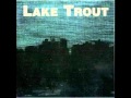 Lake Trout - Too Sweet