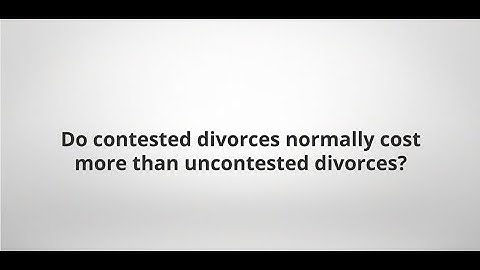 Will a contested divorce in Florida cost more than an uncontested divorce?