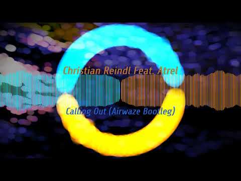 Calling Out (Airwaze Bootleg Mix) -  Christian Reindl feat. Atrel【Vocal Trance】【 Free Release】