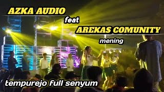 pargoy AZKA PRODUCTION feat AREKAS COMUNITY FULL DANCER MENING ‼️ azka audio hajatan tempurejo