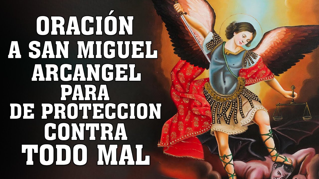 ORACIÓN A SAN MIGUEL ARCÁNGEL DE PROTECCIÓN, CONTRA LOS ENEMIGOS, CONTRA TODO MAL Y ENFERMEDADES