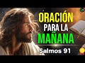 NO INICIES TU DIA SIN ANTES HACER ESTA ORACION DE PROTECCION DE LA MAÑANA  ORAICON DEL SALMO 91 🙏