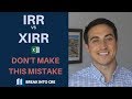 XIRR vs. IRR - Don't Make This Mistake