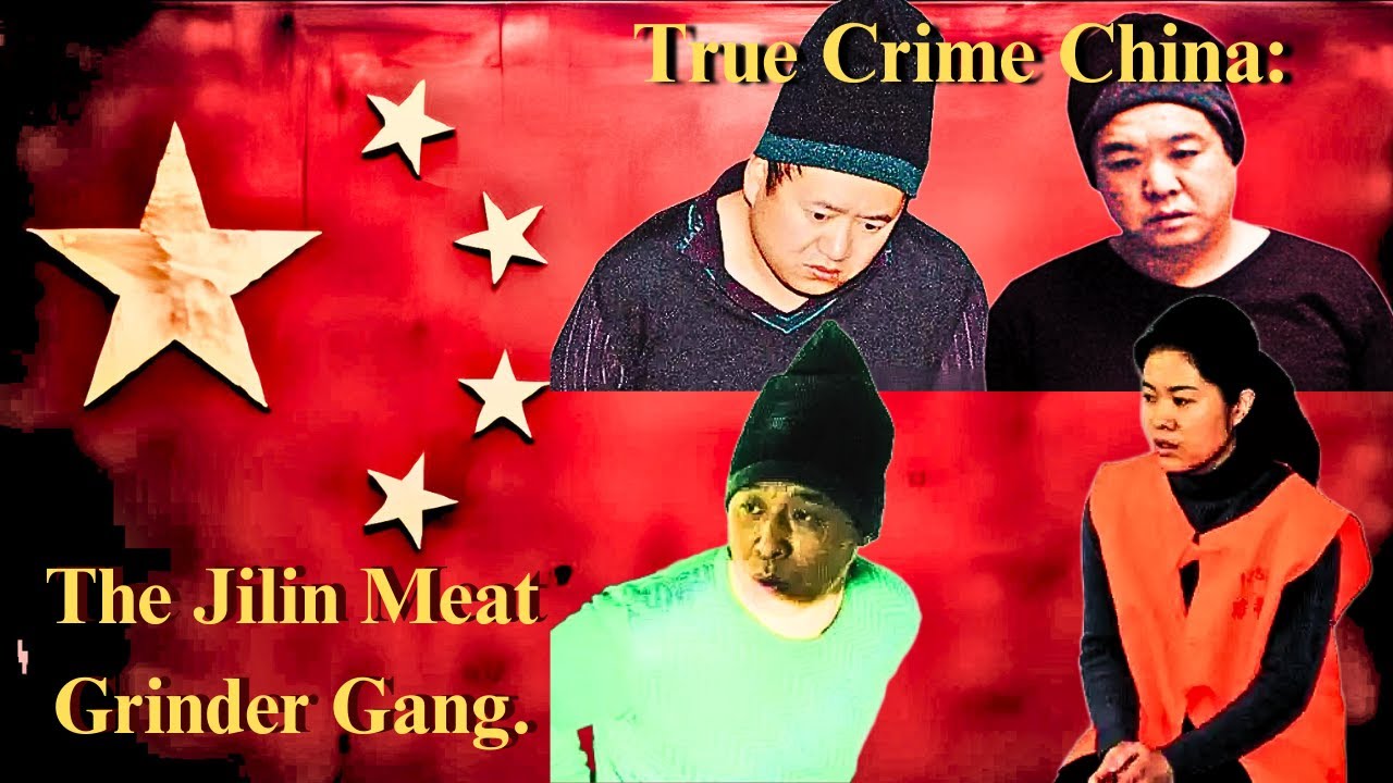 The Gang Who Minced Ten Victims. The Jilin Meat Grinder Case.