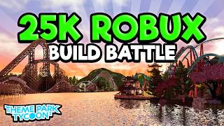 25k Robux Build Battle in Theme Park Tycoon 2!