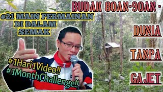 Dunia Tanpa Gajet Part 21 Main Di Dalam Semak Samun