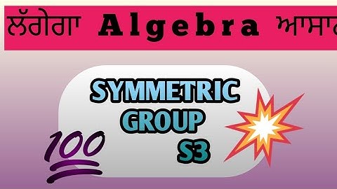 Algebra Lec -10 Symmetric group S3