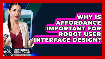 Why Is Affordance Important For Robot User Interface Design? - Everything About Robotics Explained