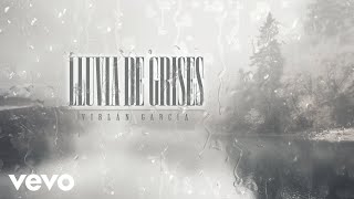 Virlán García - Lluvia de Grises (Letra \/ Lyrics)