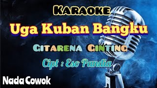 UGA KUBAN BANGKU | GITARENA GINTING | KARAOKE LAGU KARO | NADA COWOK