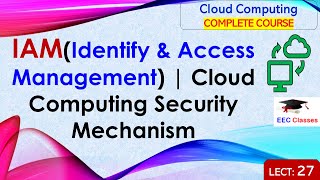 L27: IAM(Identify & Access Management) | Cloud Computing Security Mechanism | Cloud Computing