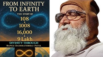 🌠Creation of 108, 1008, 16,000, 9 Lakh Divine Souls I Bapuji Dashrathbhai Patel’s Revelation 🌌