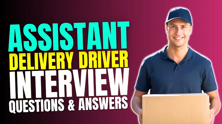 Top 25 Assistant Delivery Driver Interview Questions and Answers | Must Watch Before Your Interview