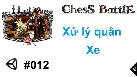 [Chess Battles #012] Lập trình game cờ vua 3D với Unity : Cài đặt quân Xe