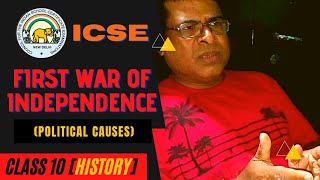 FIRST WAR OF INDEPENDENCE (Political Causes) | ICSE Class 10 | HISTORY