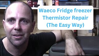 Waeco fridge freezer thermistor/sensor replacement. (THE EASY WAY)