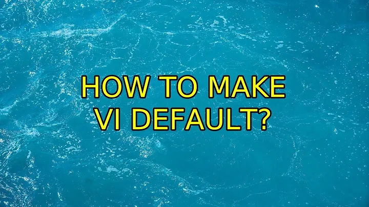 Ubuntu: How to make Vi default? (4 Solutions!!)