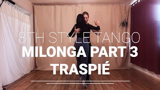 Milonga Part 3: Traspié