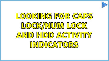 Ubuntu: Looking for CAPS LOCK/NUM LOCK and HDD activity indicators (2 Solutions!!)