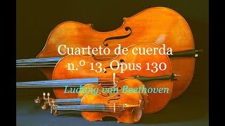 · Beethoven · Cuarteto de cuerda n.º 13  Opus 130 · Completo.