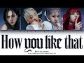 {VOSTFR/HAN/ROM} BLACKPINK (블랙핑크) - 'HOW YOU LIKE THAT' (Color Coded Lyrics Français/Rom/Han/가사)