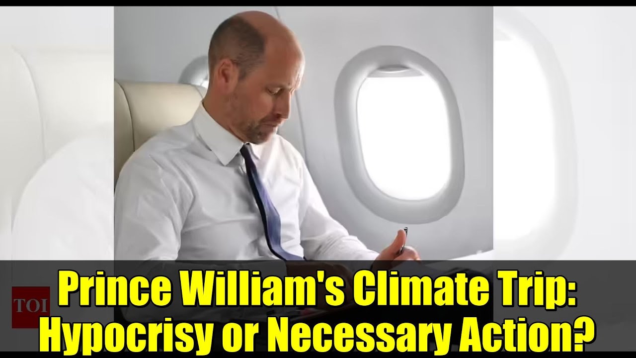 Prince William's Climate Trip: Hypocrisy or Necessary Action?