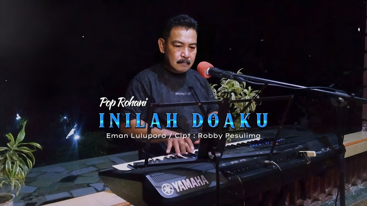 INILAH DOA KU - Eman Luluporo | Cipt. Robby Pesulima | Pop Rohani Terbaik