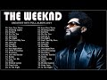 The weeknd greatest hits full album  best songs of the weeknd collection 2023
