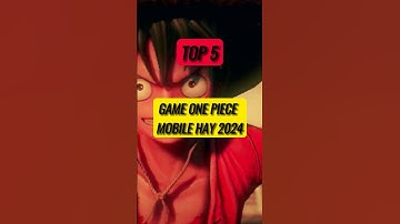 Top 5 game one piece mobile hay nhất 2024