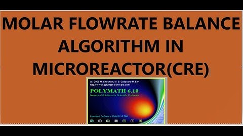 MOLAR FLOWRATE BALANCE ALGORITHM IN MICROREACTORS/ POLYMATH/ODE SOLVER/CRE